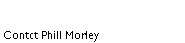 Text Box: Contct Phill Morley